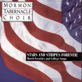 Image of Stars and Stripes Forever ! - The Mormon Tabernacle Choir sings March Favorites and College Songs