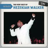 Image of Setlist: The Very Best Of Hezekiah Walker LIVE