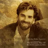 Image of Yesterday, Today, Tomorrow - The Greatest Hits Of Kenny Loggins