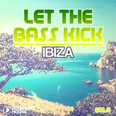 Image of Let the Bass Kick in Ibiza, Vol. 4