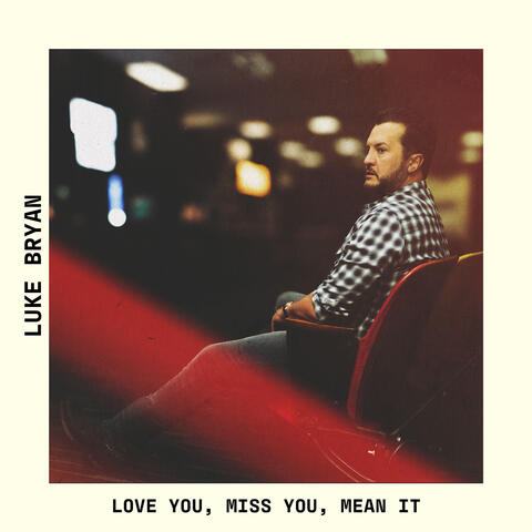 Love You, Miss You, Mean It album art