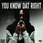 You Know Dat Right
