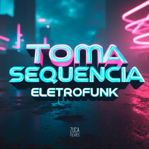 Toma Sequência - Eletrofunk album art