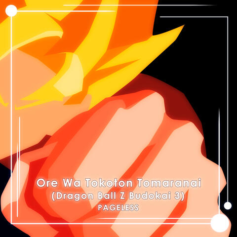 Ore Wa Tokoton Tomaranai (Dragon Ball Z Budokai 3) album art