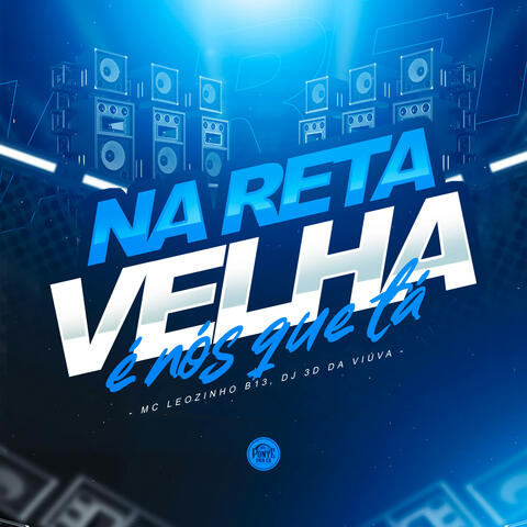 Na Reta Velha É Nós Que Tá album art