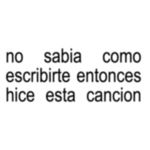 No Sabia Como Escribirte Entonces Hice Esta Cancion album art