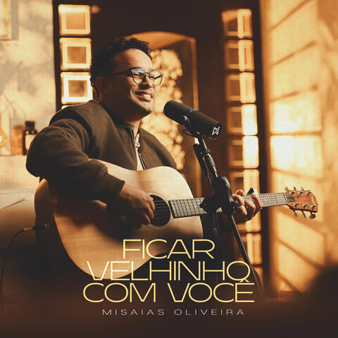 Ficar Velhinho Com Você album art