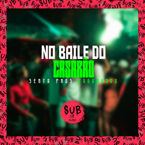 No Baile do Casarão Senta Pros Vagabundo album art