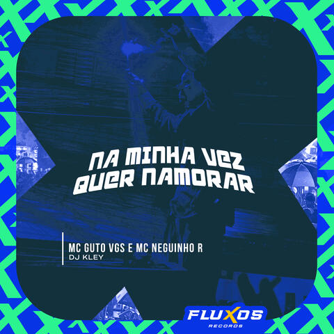 Na Minha Vez Quer Namorar album art