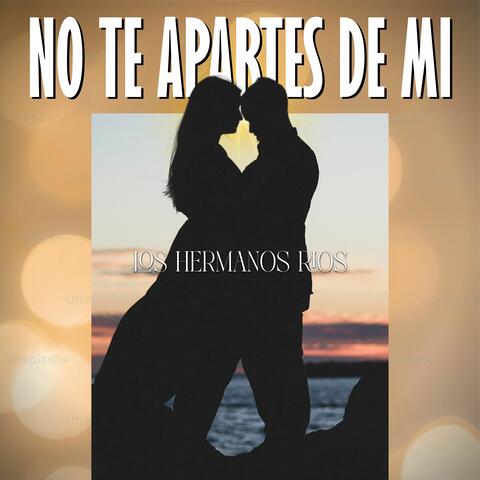 No Te Apartes de Mi album art