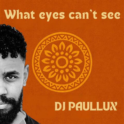 What Eyes Can't See album art