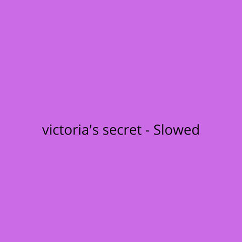 Victoria's Secret - Slowed album art
