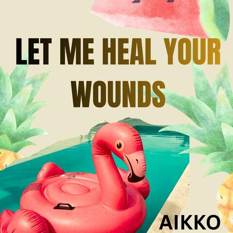 Let Me Heal Your Wounds album art