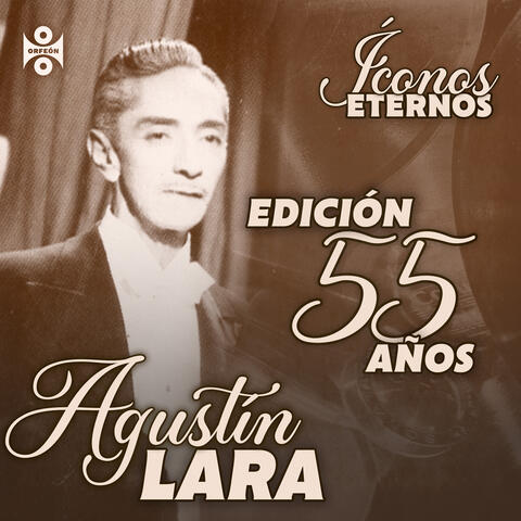 Íconos Eternos: Agustín Lara - Edición 55 Años album art