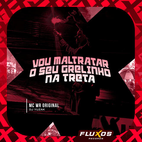 Vou Maltratar o Seu Grelinho na Treta album art