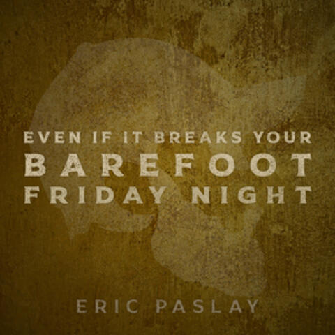 Even If It Breaks Your Barefoot Friday Night album art