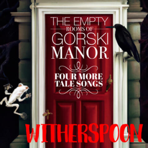 The Empty Rooms of Gorski Manor Four More Tale Somgs album art