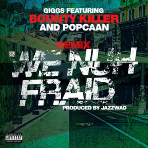 We Nuh Fraid (Remix) [feat. Bounty Killer and Popcaan] album art