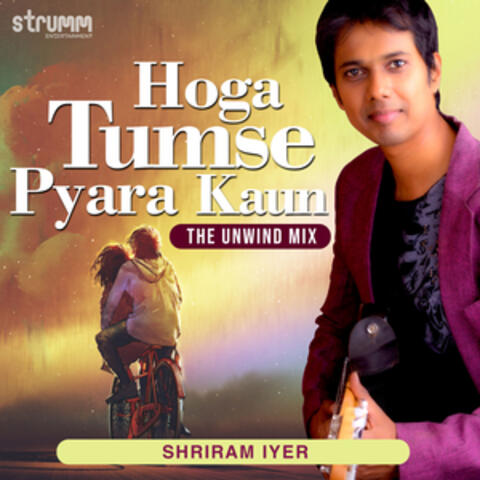 Hoga Tumse Pyara Kaun (The Unwind Mix) album art