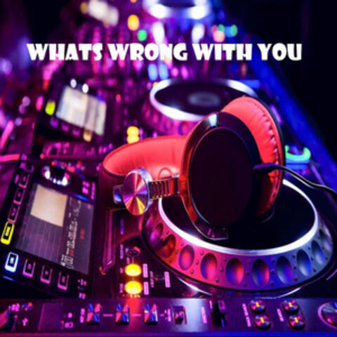 WHATS WRONG WITH YOU album art