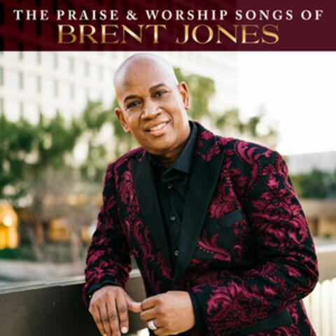 The Praise & Worship Songs of Brent Jones - Majesty album art