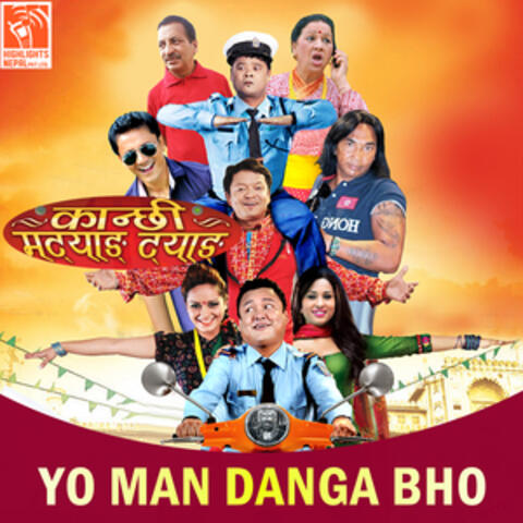 Yo Man Danga Bho (From "Kanchhi Matyang Tyang") album art