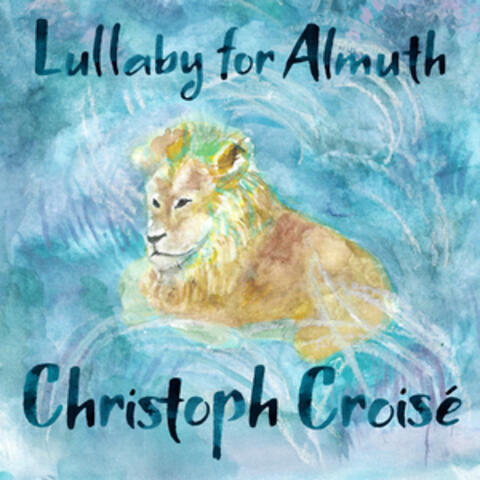 Christoph Croisé: Lullabies, Op. 18 for cello and piano: 2. Lullaby for Almuth album art