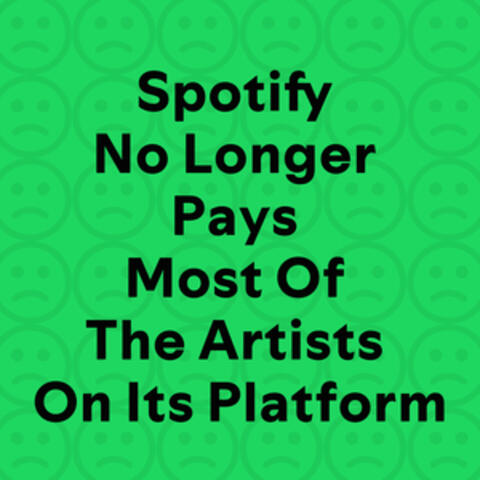 Spotify No Longer Pays Most Of The Artists On Its Platform album art