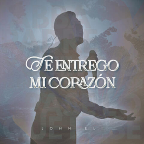 Te Entrego Mi Corazón album art