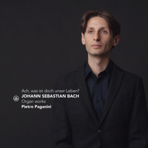 J.S. Bach: Ach, Was Ist Doch Unser Leben? Organ Works album art