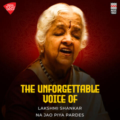 The Unforgettable Voice Of Lakshmi Shankar - Na Jao Piya Pardes album art