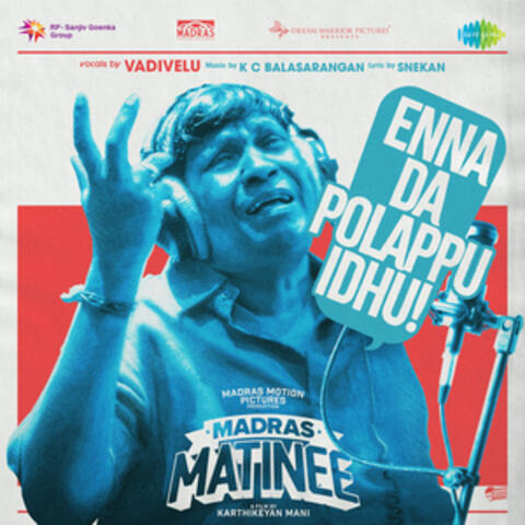 Enna da Polappu Idhu (From "Madras Matinee") album art