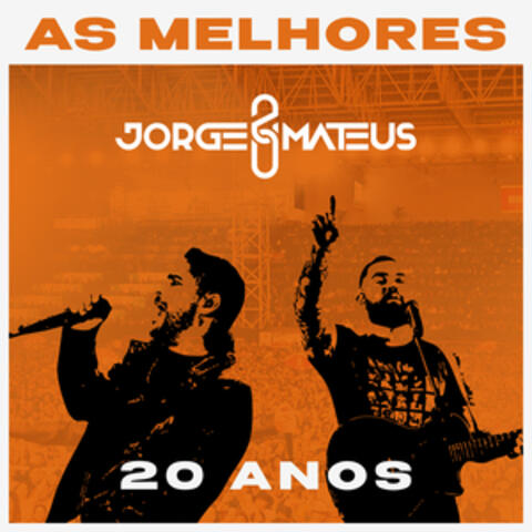 Jorge & Mateus 20 Anos - As Melhores (Novas e Antigas) album art