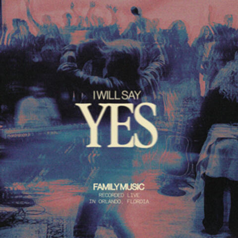 I Will Say Yes album art