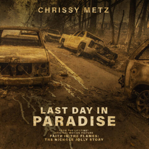 Last Day In Paradise (From the Lifetime Original Motion Picture "Faith In The Flames: The Nichole Jolly Story”) album art