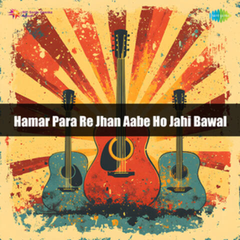 Hamar Para Re Jhan Aabe Ho Jahi Bawal album art