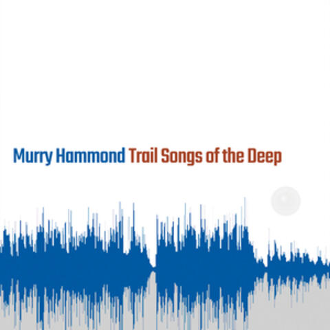 Trail Songs of the Deep album art