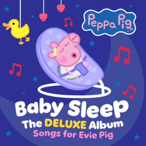 Peppa Pig Baby Sleep (Songs for Evie Pig) : The Deluxe Album album art