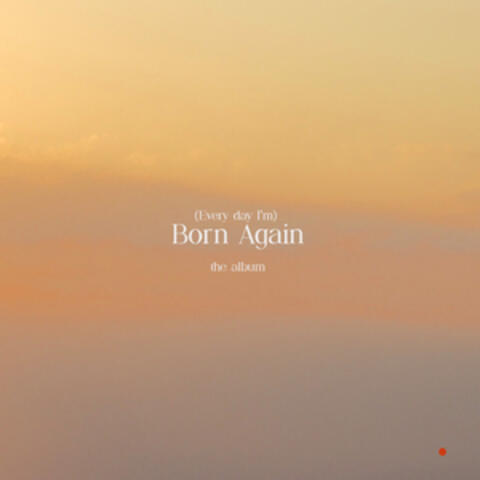 (Every day I'm) Born Again album art