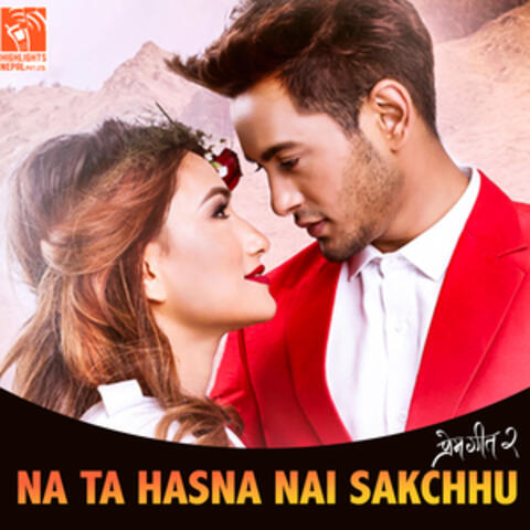Na Ta Hansna Nai Sakchhu (From "Prem Geet 2") album art