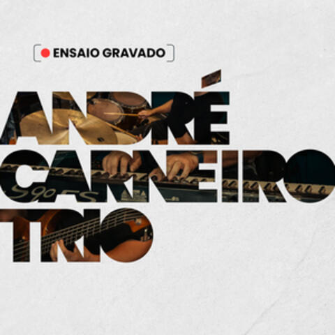 André Carneiro Trio - Ensaio Gravado album art
