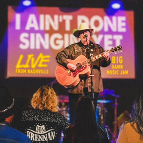 I Ain't Done Singin' Yet album art