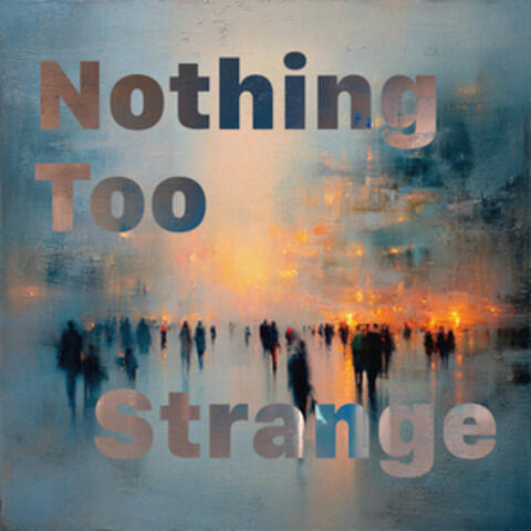 Nothing Too Strange album art