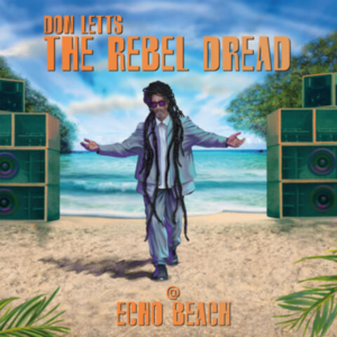Don Letts - The Rebel Dread presents (@) Echo Beach album art