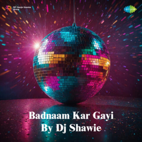 Badnaam Kar Gayi by DJ Shawie album art