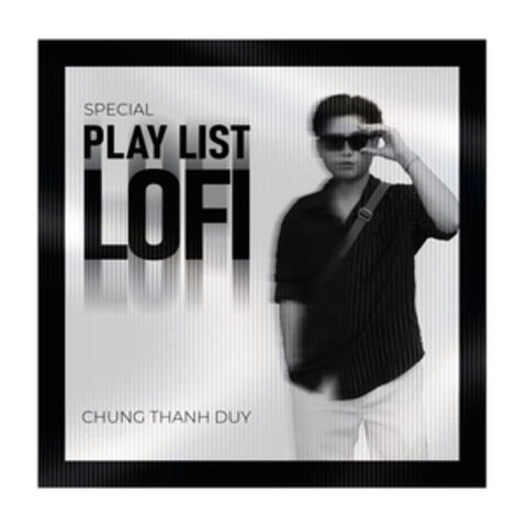 Chung Thanh Duy – Special Playlist Lofi album art