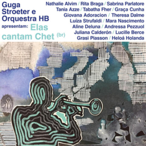 Guga Stroeter E Orquestra Hb Apresentam: Elas Cantam Chet (Br) album art
