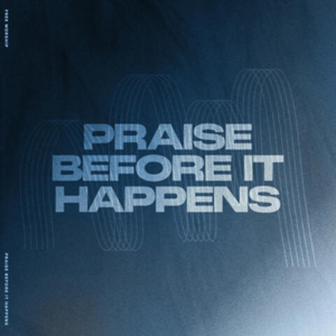 Praise Before It Happens album art