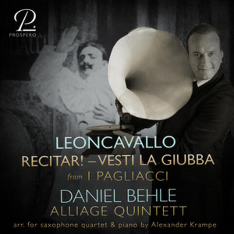 Leoncavallo: I Pagliacci: Recitar!... Vesti la giubba (Arr. for Saxophone Quartet & Piano by Alexander Krampe) album art