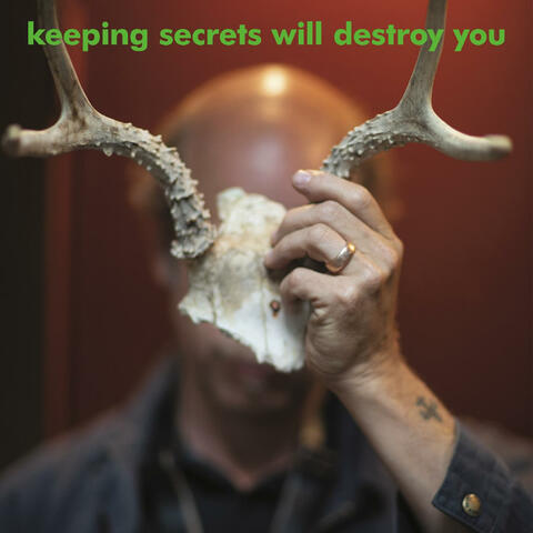 Keeping Secrets Will Destroy You album art